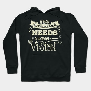 A man with dreams need a woman with vision. Hoodie